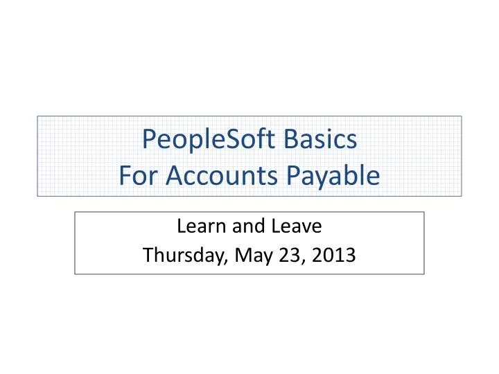 ppt-peoplesoft-basics-for-accounts-payable-powerpoint-presentation-free-download-id-6644740