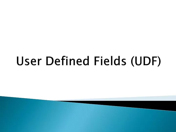 PPT - User Defined Fields (UDF ) PowerPoint Presentation, free download ...