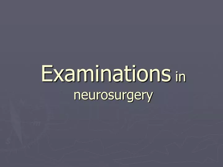 PPT Examinations In Neurosurgery PowerPoint Presentation Free 