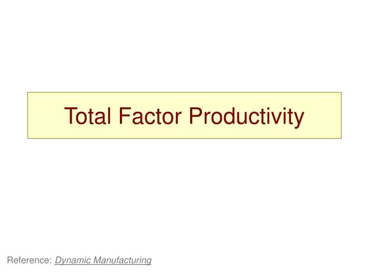 PPT - Total Factor Productivity PowerPoint Presentation, free download ...