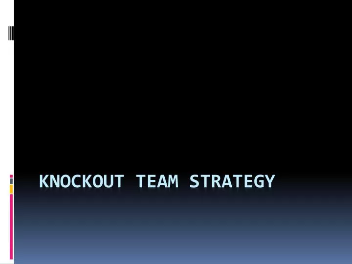 knockout team strategy n.