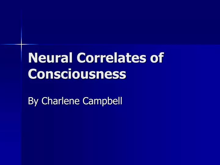PPT - Neural Correlates of Consciousness PowerPoint Presentation, free ...