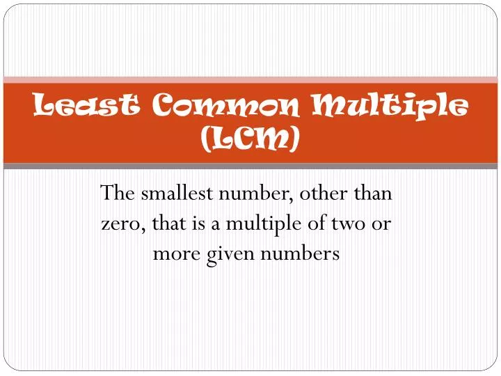 What Is The Least Common Multiple Of 7 And 10 PPT - Least Common Multiple (LCM) PowerPoint Presentation, free