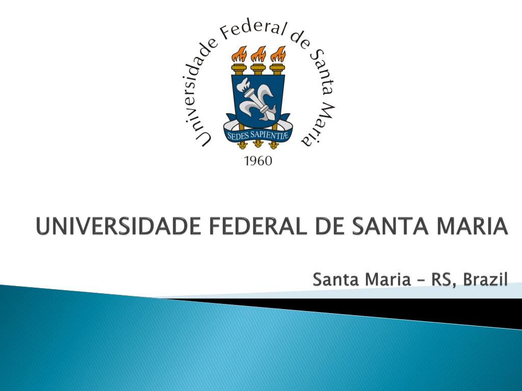 PPT - UNIVERSIDADE FEDERAL DE SANTA MARIA Santa Maria – RS, Brazil ...