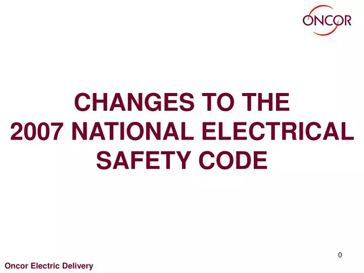 PPT CHANGES TO THE 2007 NATIONAL ELECTRICAL SAFETY CODE PowerPoint