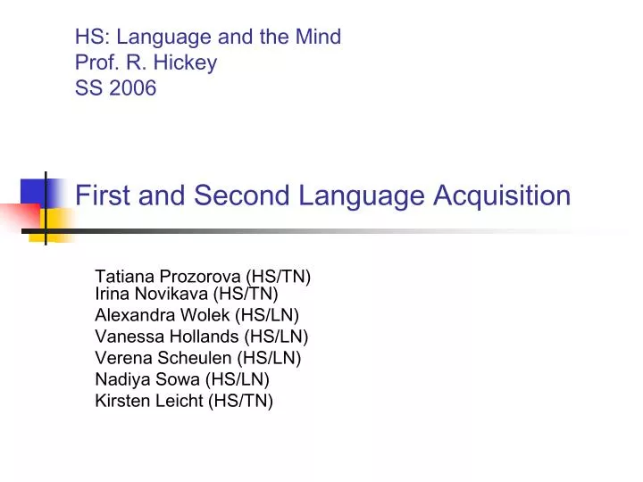 hs language and the mind prof r hickey ss 2006 first and second language acquisition n.