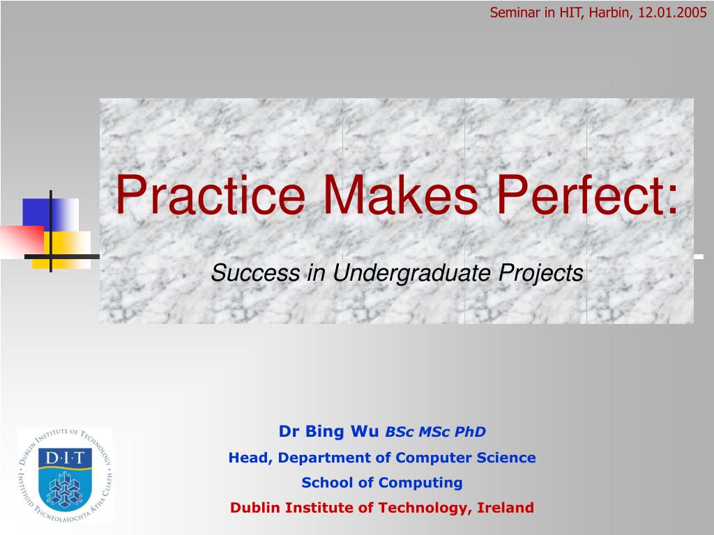 PPT - Practice Makes Perfect: Success in Undergraduate Projects PowerPoint  Presentation - ID:6660192