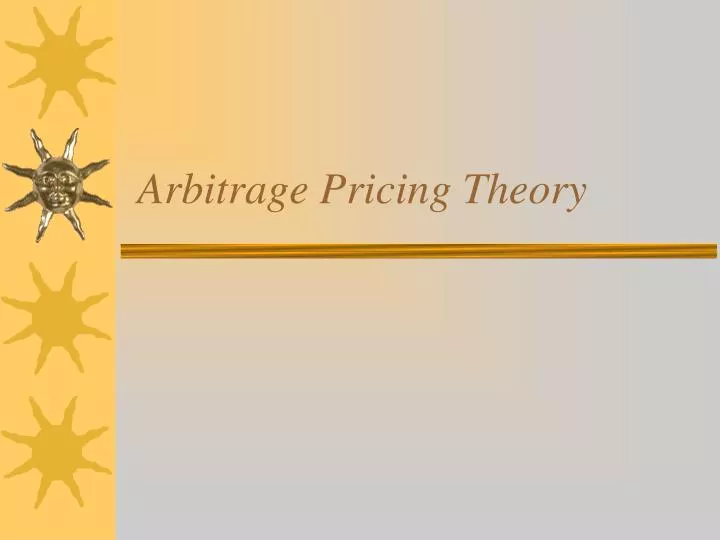 PPT - Arbitrage Pricing Theory PowerPoint Presentation, free download