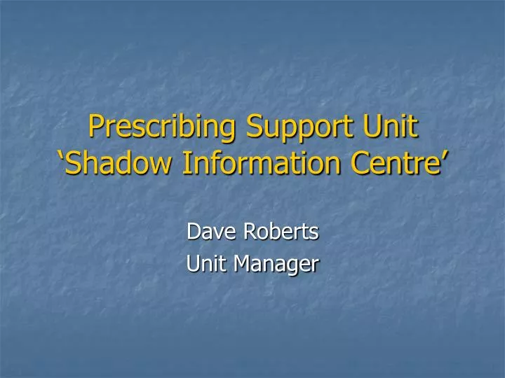 prescribing support unit shadow information centre n.