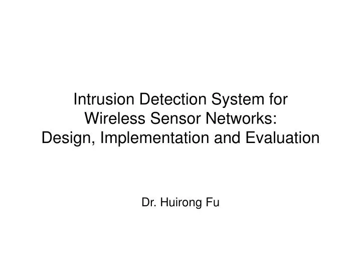 PPT - Intrusion Detection System for Wireless Sensor Networks: Design ...
