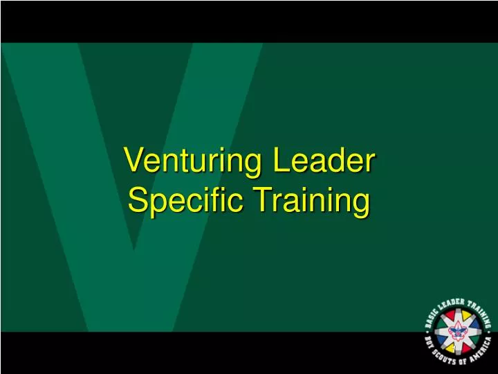 PPT - Venturing Leader Specific Training PowerPoint Presentation, free ...