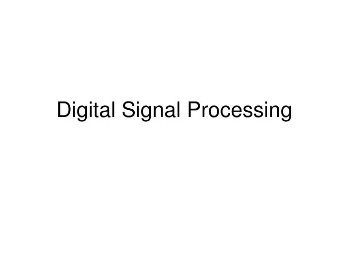PPT Digital Signal Processing PowerPoint Presentation, free download