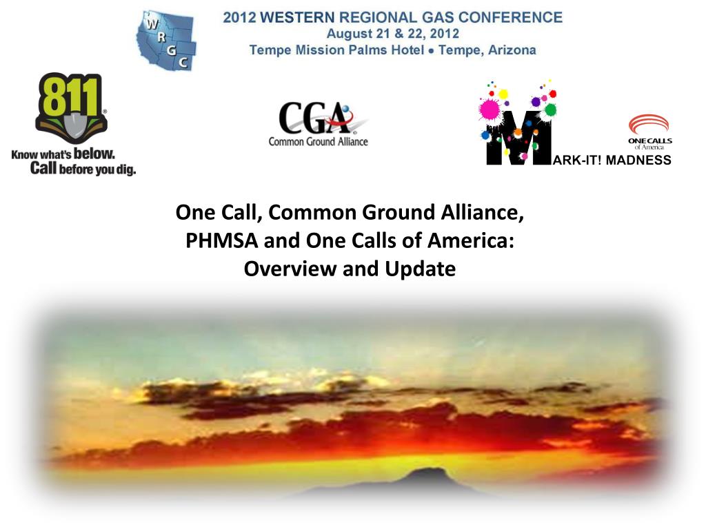 PPT One Call, Common Ground Alliance, PHMSA and One Calls of America