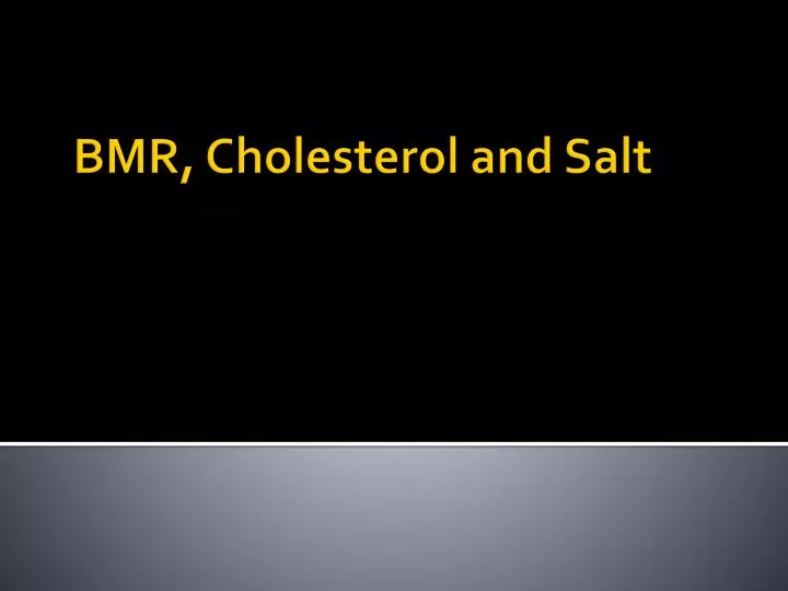 PPT BMR, Cholesterol and Salt PowerPoint Presentation, free download
