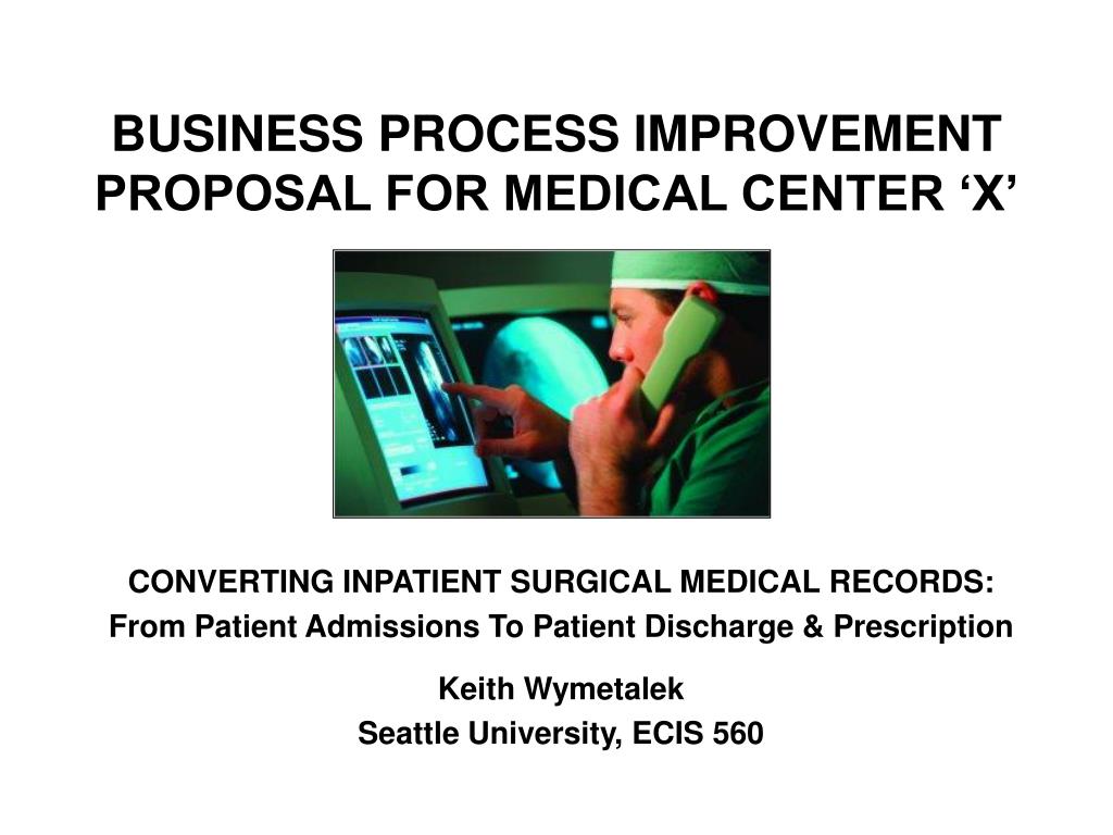 Ppt Business Process Improvement Proposal For Medical Center X Powerpoint Presentation Id 6680632