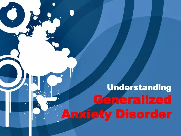 Ppt Understanding Generalized Anxiety Disorder Powerpoint