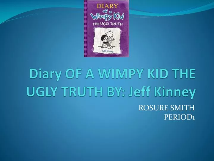 Ppt Diary Of A Wimpy Kid The Ugly Truth By Jeff Kinney