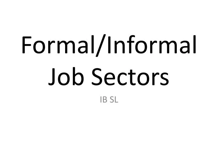 Examples of formal and informal jobs