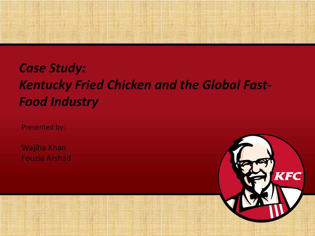 Ppt Case Study Kentucky Fried Chicken And The Global Fast Food Industry Powerpoint Presentation Id 6689348
