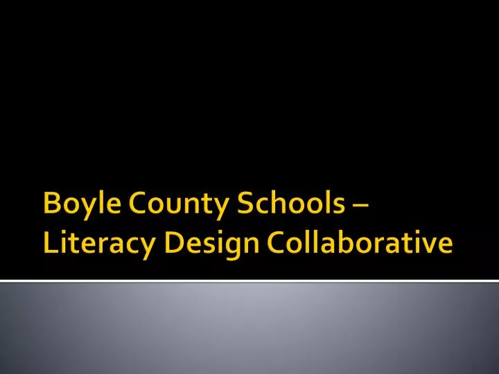 PPT Boyle County Schools Literacy Design Collaborative PowerPoint