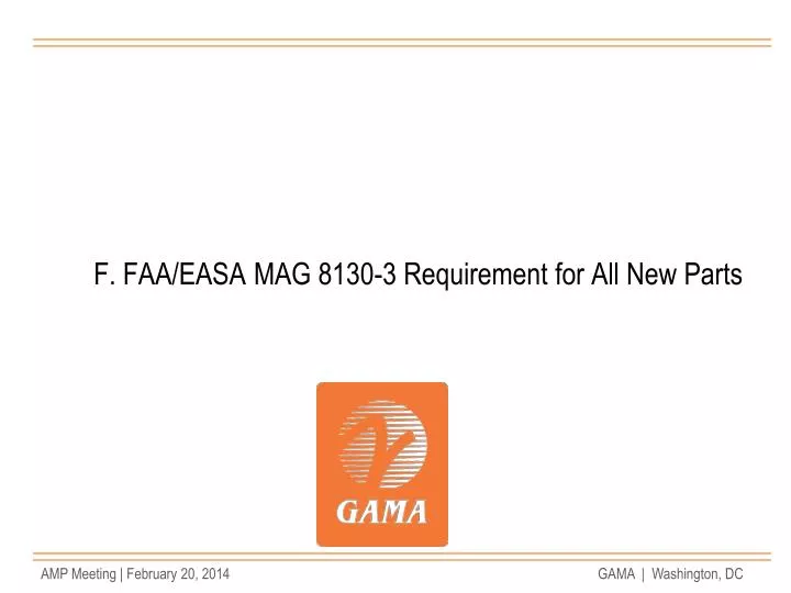 PPT - F. FAA/EASA MAG 8130-3 Requirement for All New Parts PowerPoint