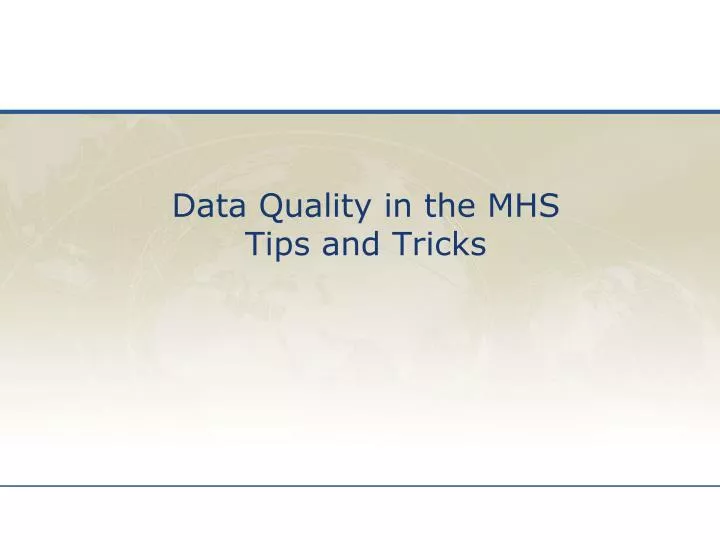 data quality in the mhs tips and tricks n.