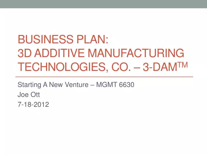 business plan 3d additive manufacturing technologies co 3 dam tm n.