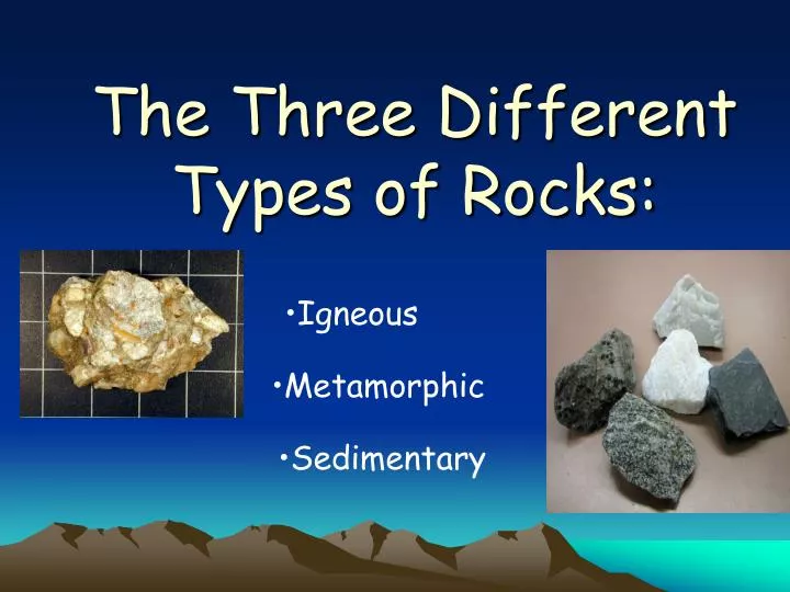 PPT - The Three Different Types of Rocks: PowerPoint Presentation, free ...