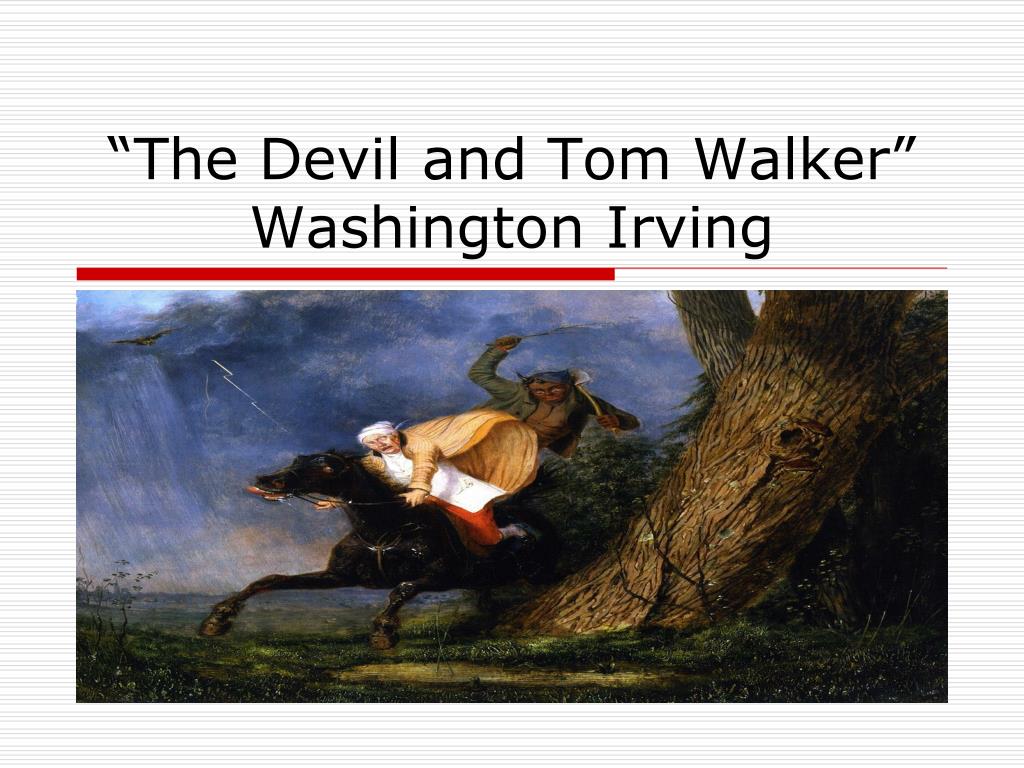 gek Snel Vermelden PPT - “The Devil and Tom Walker” Washington Irving PowerPoint Presentation  - ID:6696867