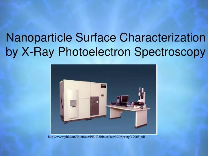 PPT - Nanoparticle Surface Characterization By X-Ray Photoelectron ...