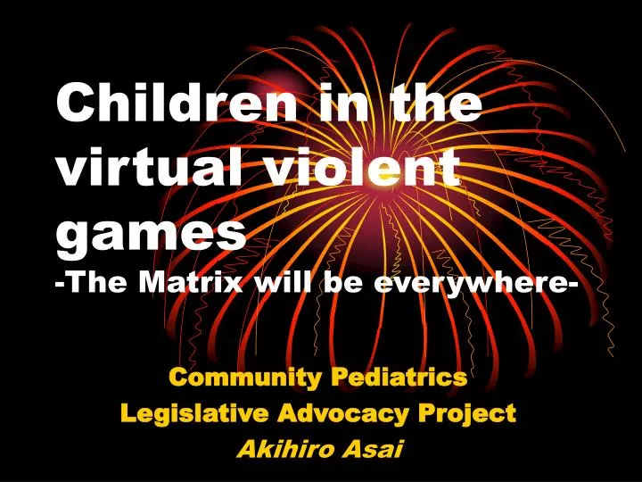 children in the virtual violent games the matrix will be everywhere n.