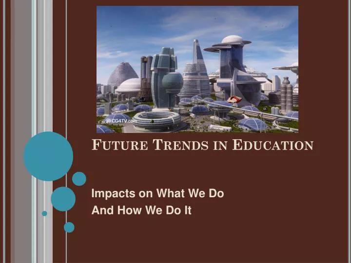PPT Future Trends in Education PowerPoint Presentation, free download