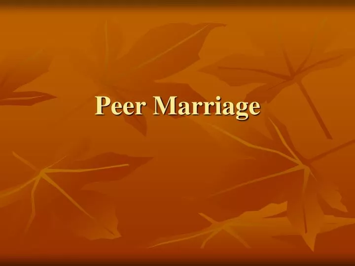 PPT Peer Marriage PowerPoint Presentation, free download ID6700144