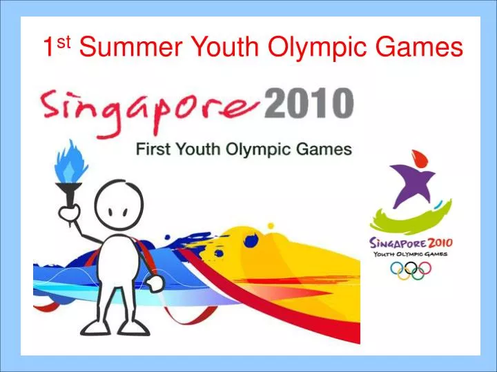 PPT 1 st Summer Youth Olympic Games PowerPoint Presentation, free