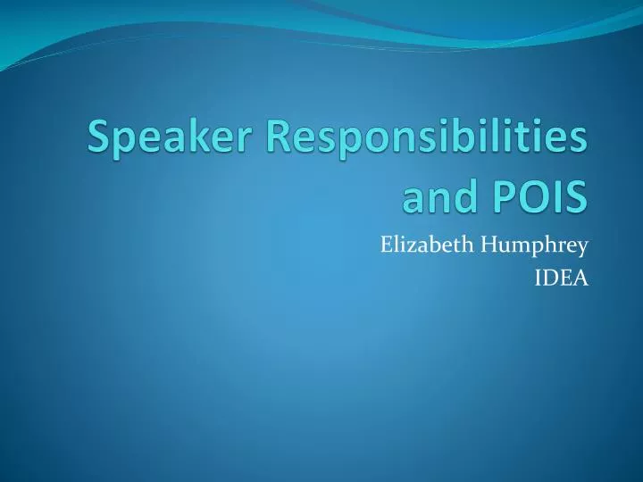 PPT Speaker Responsibilities and POIS PowerPoint Presentation, free
