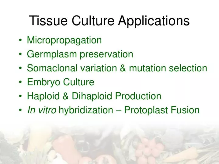 PPT Tissue Culture Applications PowerPoint Presentation, free download ID6702101