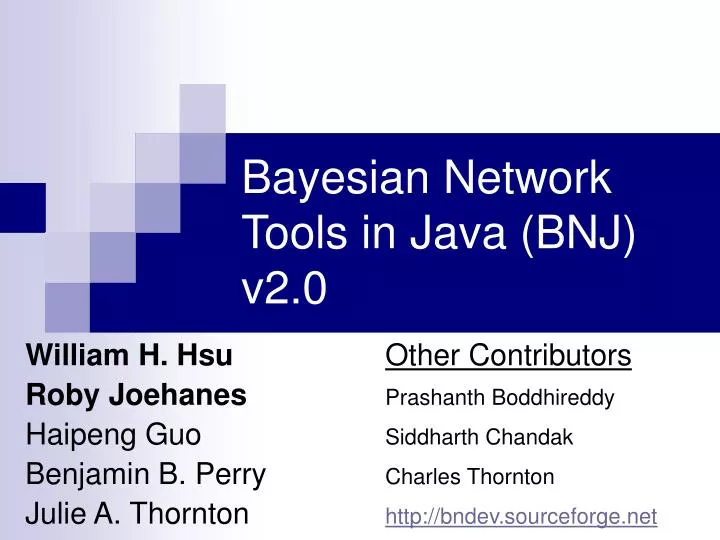 PPT - Bayesian Network Tools in Java (BNJ) v2.0 PowerPoint Presentation ...