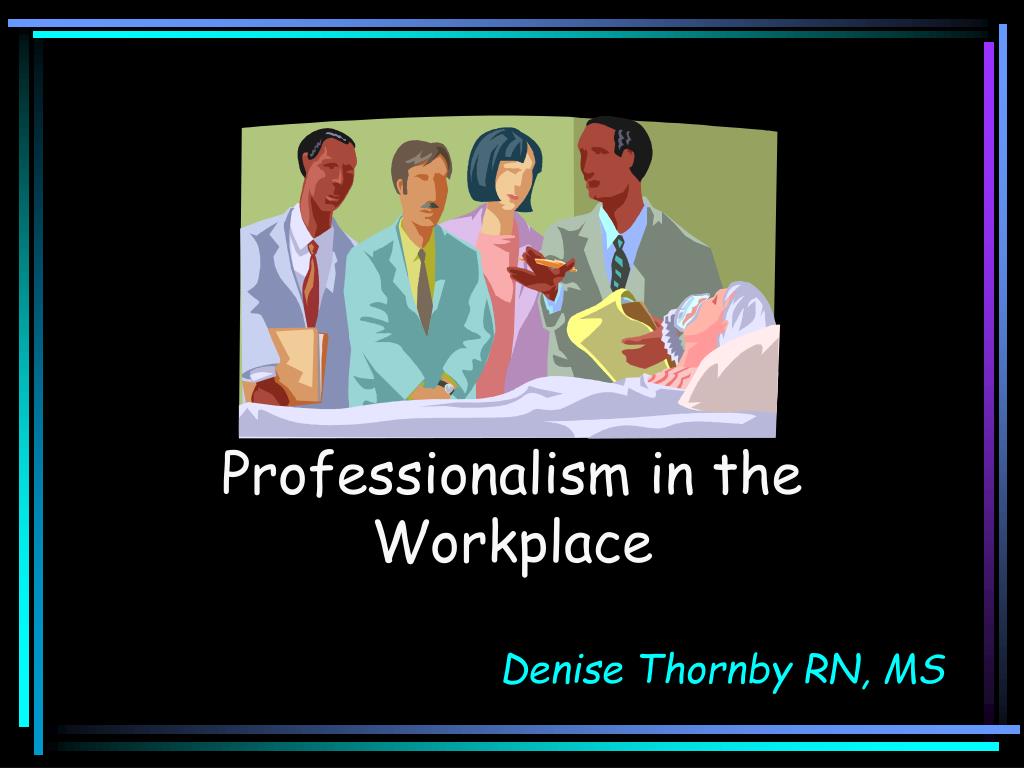 powerpoint presentation on professionalism in the workplace