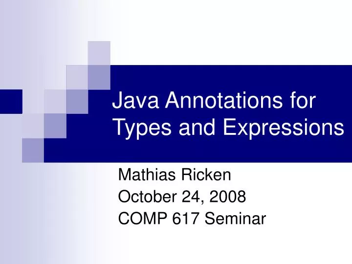 PPT - Java Annotations for Types and Expressions PowerPoint ...