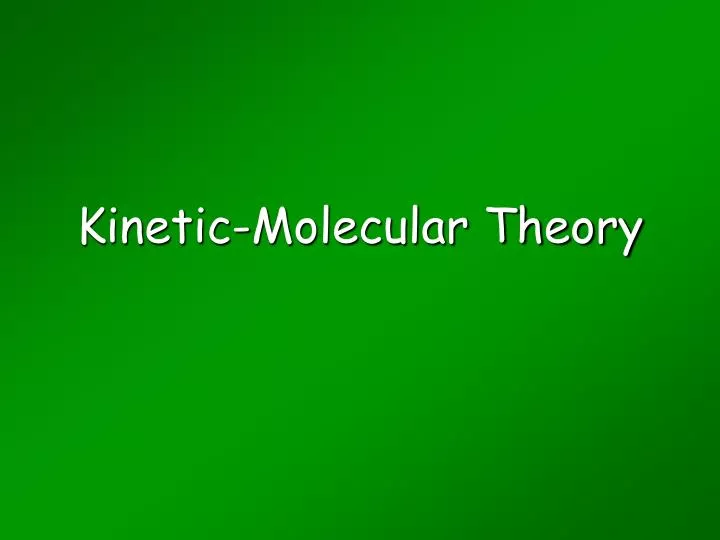 PPT - Kinetic-Molecular Theory PowerPoint Presentation, Free Download ...