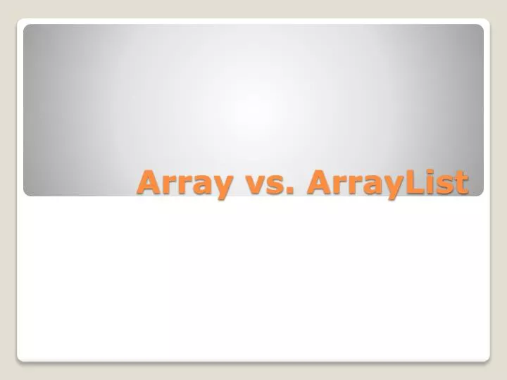 PPT - Array vs. ArrayList PowerPoint Presentation, free download - ID ...
