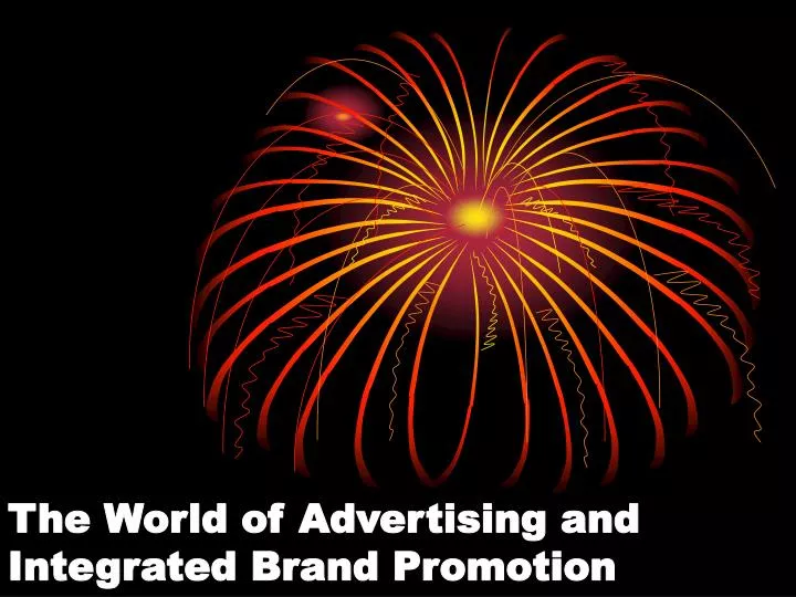 PPT - The World of Advertising and Integrated Brand ...