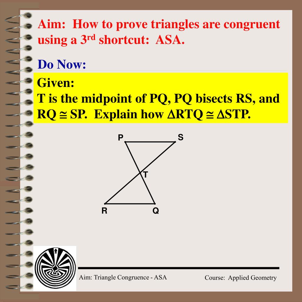 Ppt Aim How To Prove Triangles Are Congruent Using A 3 Rd Shortcut Asa Powerpoint 2828