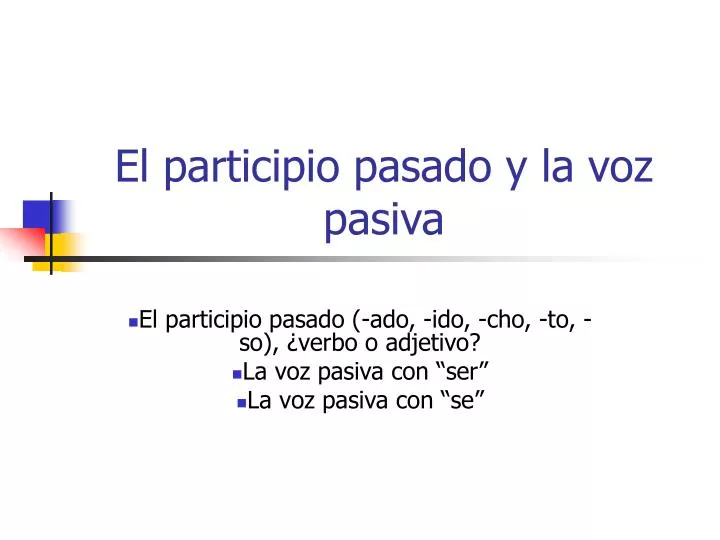 Ppt El Participio Pasado Y La Voz Pasiva Powerpoint Presentation