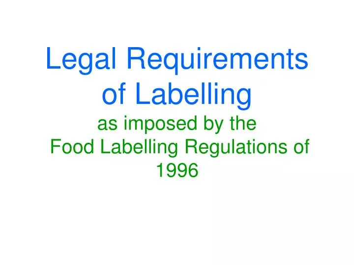 ppt-legal-requirements-of-labelling-as-imposed-by-the-food-labelling-regulations-of-1996