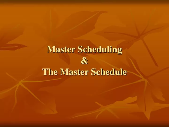 master scheduling the master schedule n.