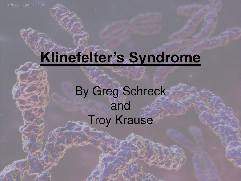 Ppt Klinefelters Syndrome By Greg Schreck And Troy Krause Powerpoint