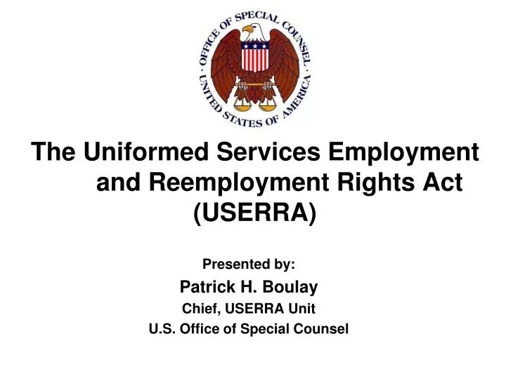 PPT - The Uniformed Services Employment and Reemployment Rights Act  (USERRA) PowerPoint Presentation - ID:6731732