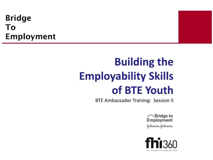 PPT - Building The Employability Skills Of BTE Youth BTE Ambassador ...