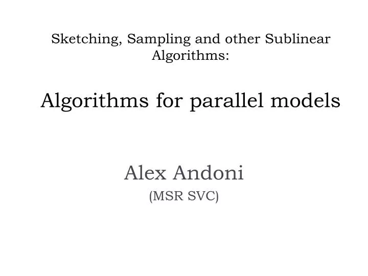 PPT - Sketching, Sampling and other Sublinear Algorithms: Algorithms ...